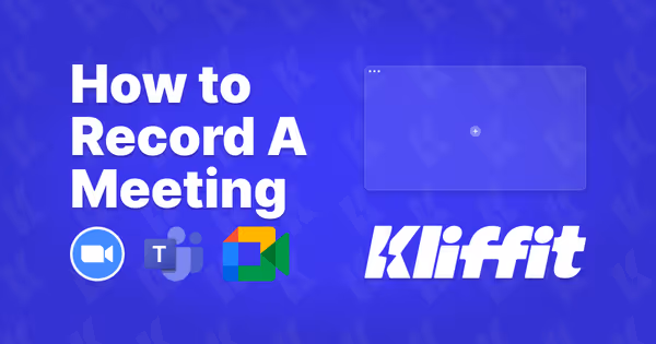 How to Record a Meeting: A Guide for Zoom, Teams, and Meet